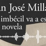 ‘Ese imbécil va a escribir una novela’, de Juan José Millás
