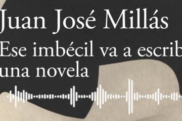 ‘Ese imbécil va a escribir una novela’, de Juan José Millás